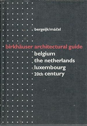 BIRKHAUSER ARCHITECTURAL GUIDE BELGIUM -THE NETHERLANDS - LUXEMBOURG - 20 TH CENTURY