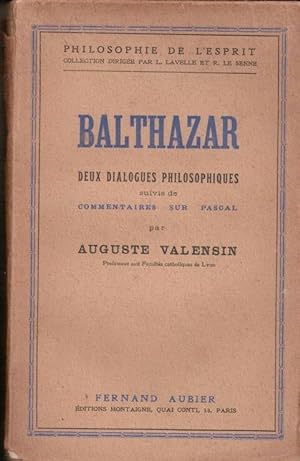 Balthazar - Deux dialogues philosophiques suivis de commentaires sur Pascal