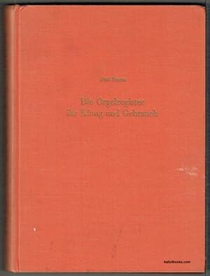 Die Orgelregister ihr Klang und Gebrauch: Ein Handbuch Fur Organisten, Orgelbauer Und Orgelfreunde