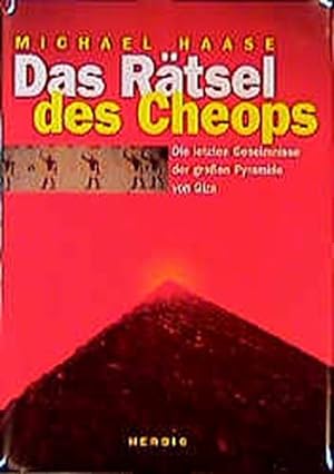 Das Rätsel des Cheops: Die letzten Geheimnisse der grossen Pyramiden von Giza