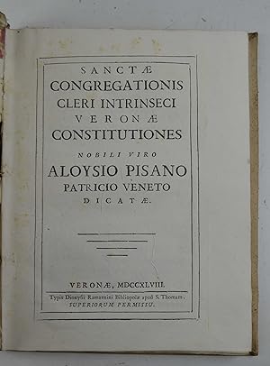 Sanctae congregationis cleri intrinseci Veronae constitutiones nobili viro Aloysio Pisano patrici...