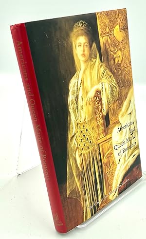 Americans & Queen Marie of Romania; A Selection of Documents
