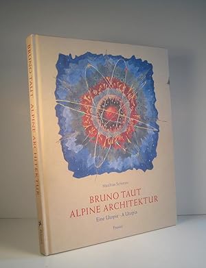 Bruno Taut Alpine Architektur. Eine Utopie. A Utopia