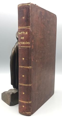 The Battle of Waterloo, Containing the Series of Accounts Published by Authority, British and For...