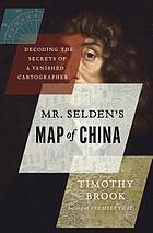 Mr Selden's Map of China: Decoding the Secrets of a Vanished Cartographer