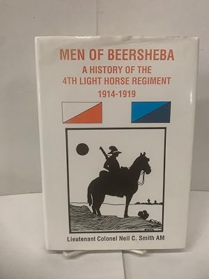 Men of Beersheba: A history of the 4th Light Horse Regiment, 1914-1919