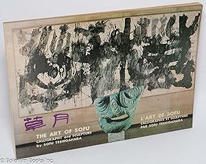 The Art of Sofu: Calligraphy and Sculpture by Sofu Teshigahara / L'Art de Sofu: Calligraphie et S...