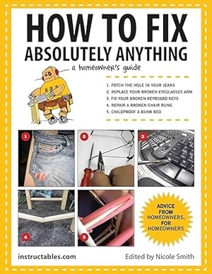 How to Fix Absolutely Anything: A Homeowner's Guide