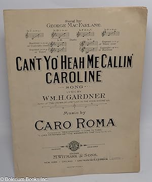 Can't Yo' Heah Me Callin' Caroline. Song. Sung by George MacFarlane