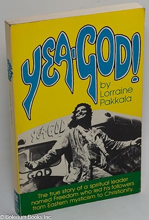 Yea God!: The true story of a spiritual leader named Freedom who led his followers from Eastern M...