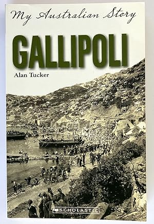 Gallipoli [The Diary of Victor March 1914-1915]: My Australian Story by Alan Tucker