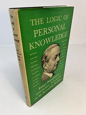 THE LOGIC OF PERSONAL KNOWLEDGE. Essays Presented to Michael Polanyi on his Seventieth Birthday 1...