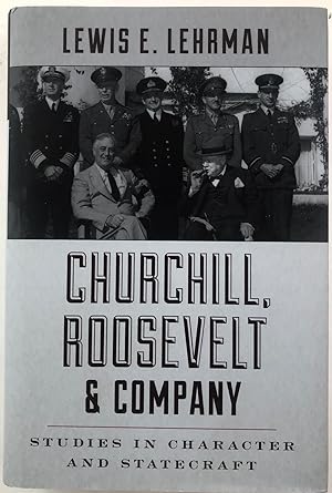 Churchill, Roosevelt & Company: Studies in Character and Statecraft (Signed)