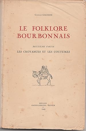 Le folklore bourbonnais. Deuxième partie, Les croyances et les coutumes