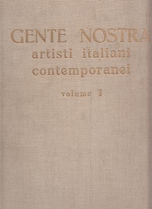 GENTE NOSTRA ARTISTI ITALIANI CONTEMPORANEI VOLUME I