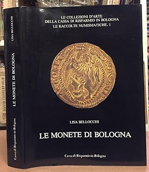 Le collezioni d'arte della Cassa di Risparmio in Bologna. 8. Le raccolte numismatiche. I. Le mone...