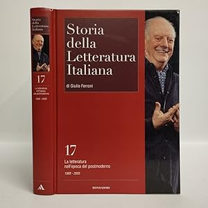 Storia della letteratura italiana Vol. 17. La letteratura nell'epoca del postmoderno. Verso una c...