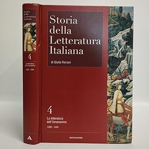 Storia della letteratura italiana Vol. 4. Una letteratura dell'Umanesimo. Il mondo umanistico e s...