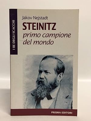 Steinitz. Primo campione del mondo