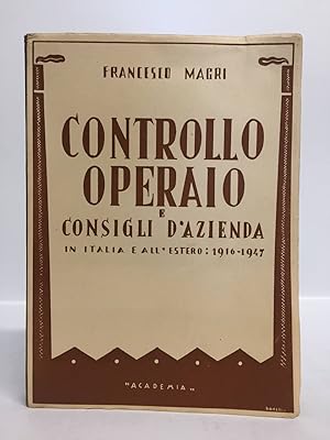 Controllo operaio e consigli d'azienda. In Italia e all'estero: 1916 - 1947