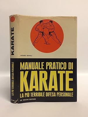 Manuale Pratico Di Karate. La Piu' Terribile Difesa Personale