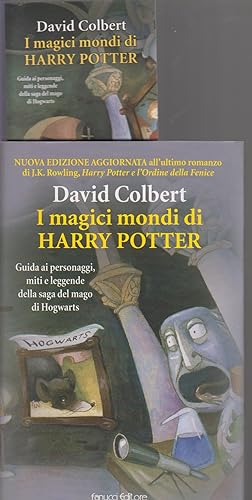 I magici mondi di Harry Potter. Guida ai personaggi, miti e leggende della saga del mago di Hogwarts