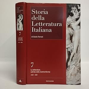 Storia della letteratura italiana Vol. 7. La letteratura nell'età Controriforma. La società di An...