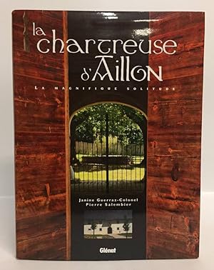 La chartreuse d'Aillon: la magnifique solitude