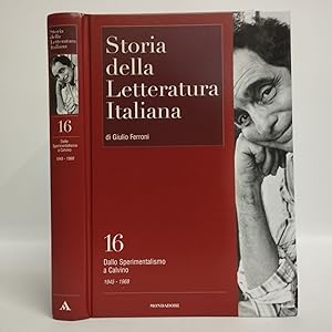 Storia della letteratura italiana Vol. 16. Dallo Sperimentalismo a Calvino. Ricostruzione e svilu...