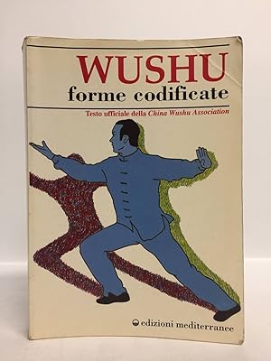 Wushu. Forme codificate. Testo ufficiale della China Wushu Association