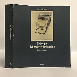 Il disegno del prodotto industriale. Italia 1860-1980. Ediz. illustrata