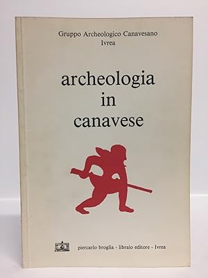 Archeologia in canavese. Atti a cura di Pietro Ramella