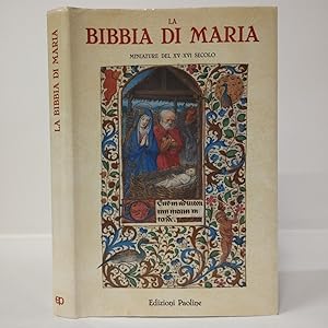 La Bibbia di Maria. Miniature del XV-XVI secolo
