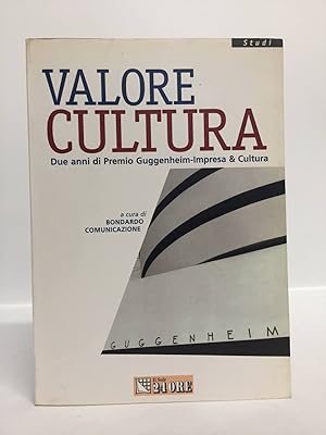 Valore cultura. Due anni di Premio Guggenheim-Impresa & cultura
