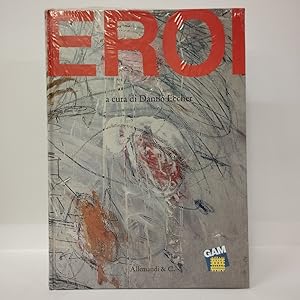 Eroi. Catalogo della mostra (Torino, 19 maggio-9 ottobre 2011). Ediz. illustrata