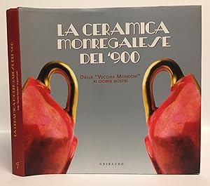La ceramica monregalese del '900. Dalla "Vecchia Mondovì" ai giorni nostri.