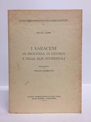 I saraceni in Provenza, in Liguria e nelle Alpi Occidentali. Prefazione di Ubaldo Formentini