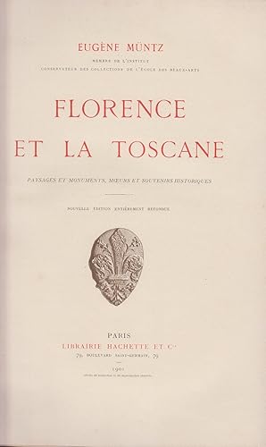 Florence et la Toscane. Paysages et monuments, moeurs et souvenirs historiques.
