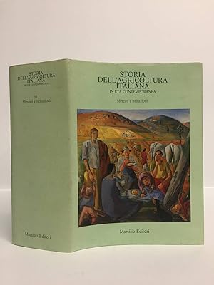 Storia dell'agricoltura italiana in età contemporanea. mercati e istituzioni (Vol. 3)