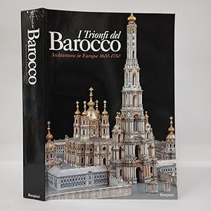 I trionfi del Barocco. Architettura in Europa 1600-1750