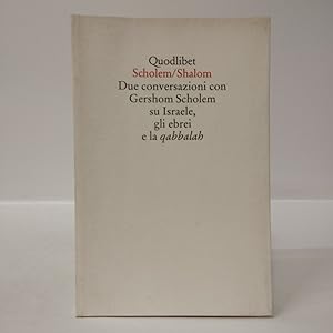 Scholem/Shalom. Due conversazioni con Gershom Scholem su Israele, gli ebrei e la qabbalah