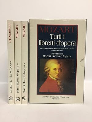 Mozart.Tutti i libretti d'opera. La vita e l'opera