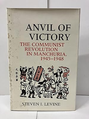 Anvil of Victory: The Communist Revolution in Manchuria