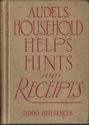 Audels Household Helps, Hints And Receipts: 3000 References