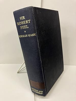 Sir Robert Peel: The Life of Sir Robert Peel After 1830