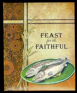 Feast For The Faithful; A Collection Of Recipes