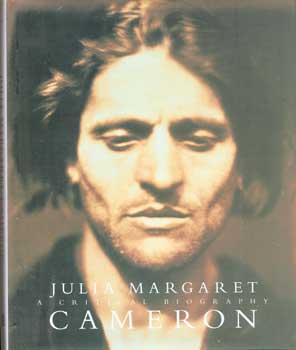Julia Margaret Cameron: A Critical Biography, 2003