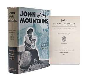 John of the Mountains: The Unpublished Journals of John Muir. Edited by Linnie Marsh Wolfe. Illus...