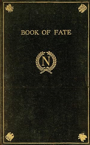 The Book of Fate Formerly in the Possession Of and Used By Napoleon, Late Emperor of France