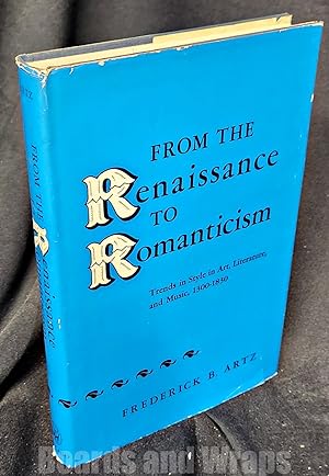 From the Renaissance to Romanticism Trends in Style in Art, Literature, and Music, 1300-1830